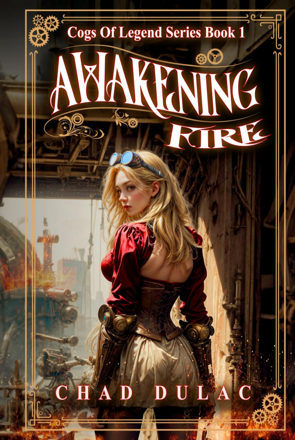 Cogs of Legend Book One: Awakening Fire (Cogs of Legend Series)