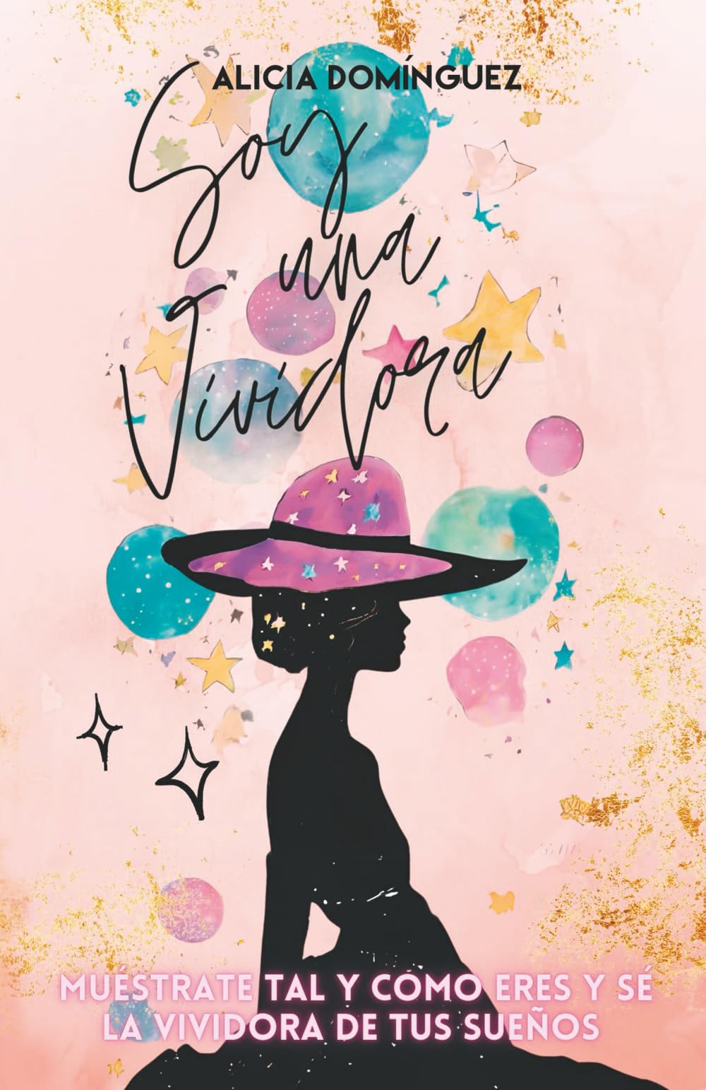 Soy una vividora: Muéstrate tal y como eres y sé la vividora de tus sueños