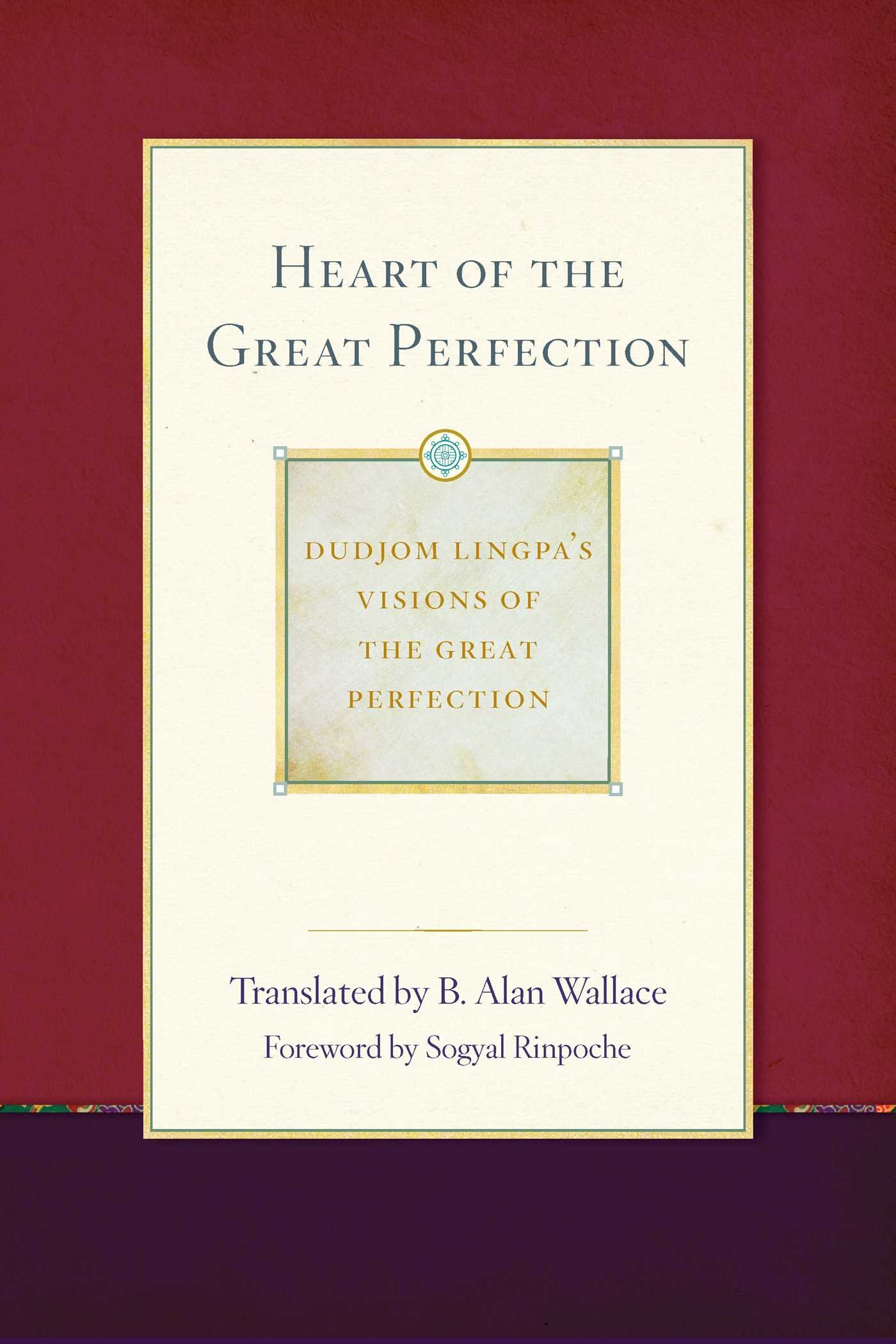 Heart of the Great Perfection: Dudjom Lingpa's Visions of the Great Perfection (English Edition)