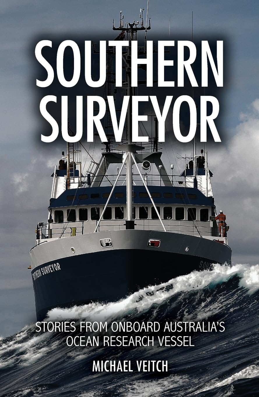 Buy Southern Surveyor: Stories from Onboard Australia's Ocean Research Vessel — BookShops.in