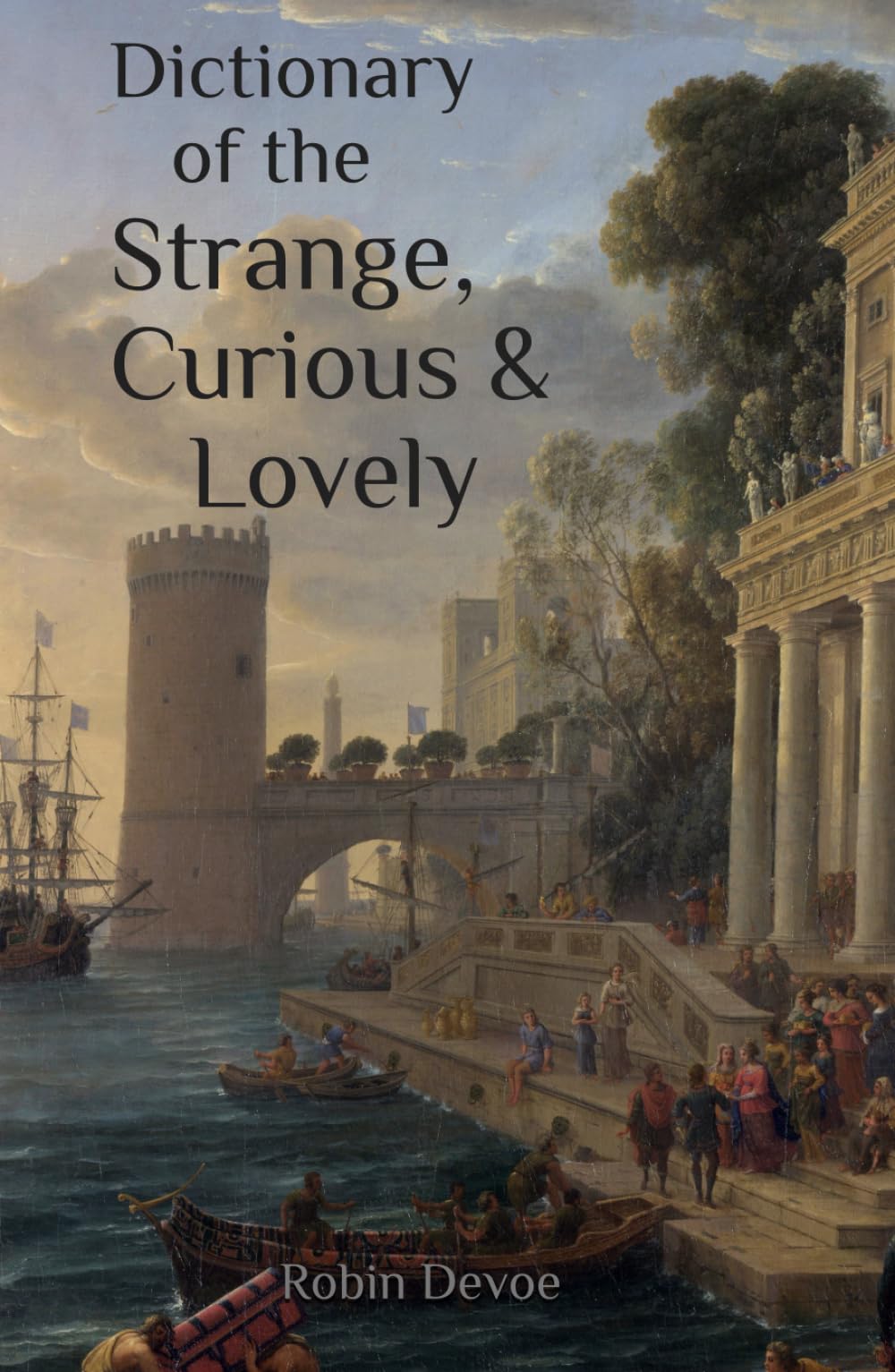 Dictionary of the Strange, Curious & Lovely: 3500 Most Beautiful English Vocabulary Words