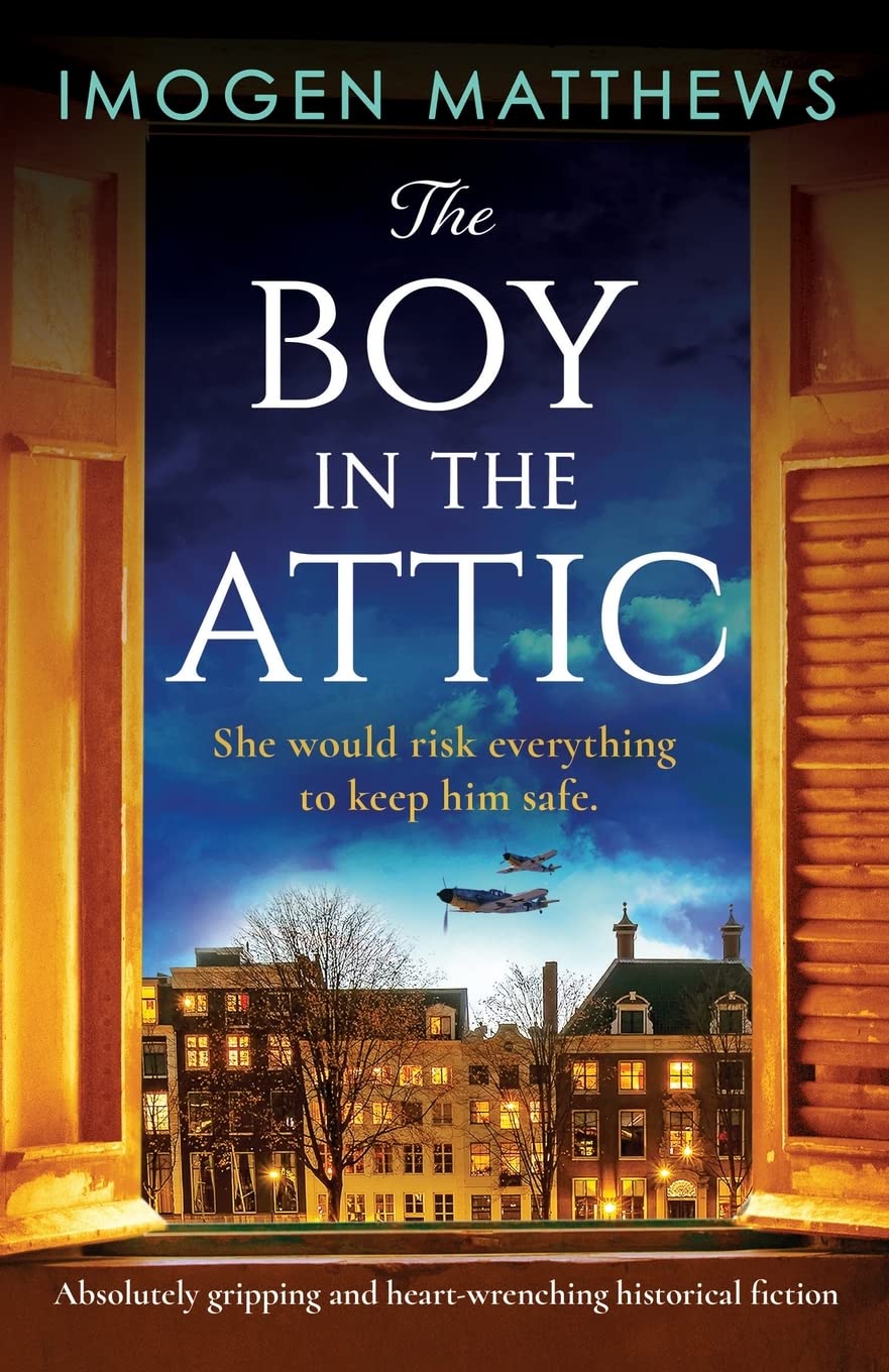 The Boy in the Attic: Absolutely gripping and heart-wrenching historical fiction: 3 (Wartime Holland)