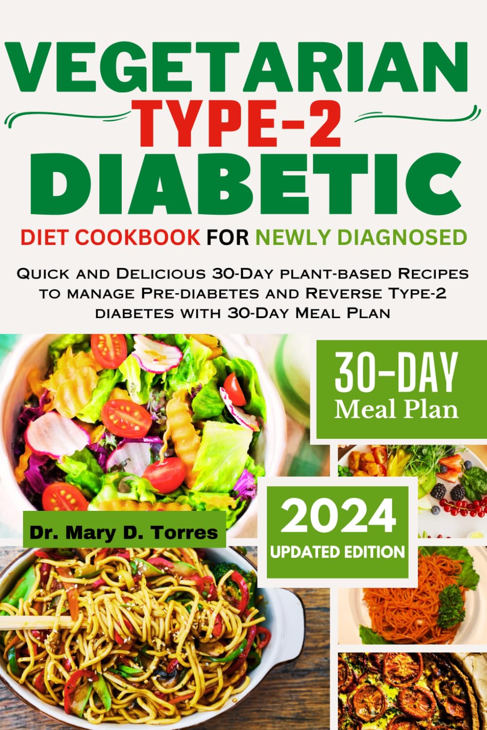 VEGETARIAN TYPE 2 DIABETIC DIET COOKBOOK FOR NEWLY DIAGNOSED: Quick and Delicious 30-Day plant-based Recipes to manage Pre-diabetes and Reverse Type-2 diabetes with 30-Day Meal Plan