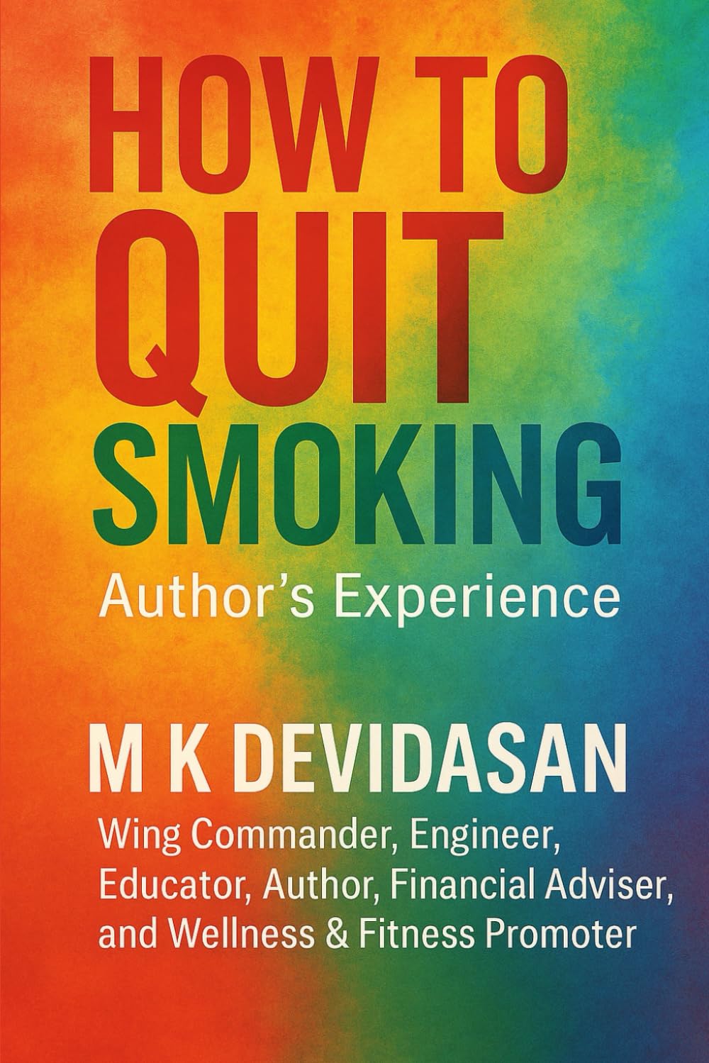 How to Quit Smoking: Nicotine Creates Dependency—Not Satisfaction