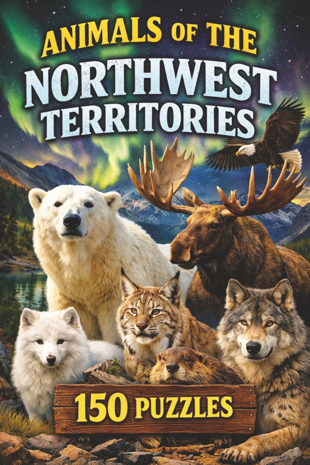 Animals of Northwest Territories Word Search: 150 Wildlife-Themed Puzzles