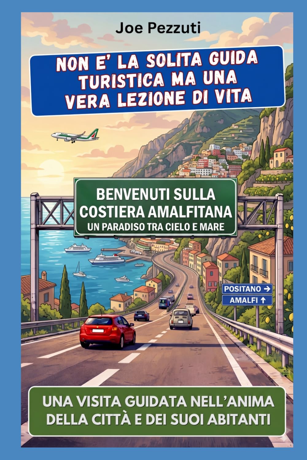 VEDI LA COSTIERA AMALFITANA E POI LA COMPRENDI: Guida alternativa per vivere la Costiera davvero, evitare errori e scoprire la costa oltre i limoni (“Città da capire”)