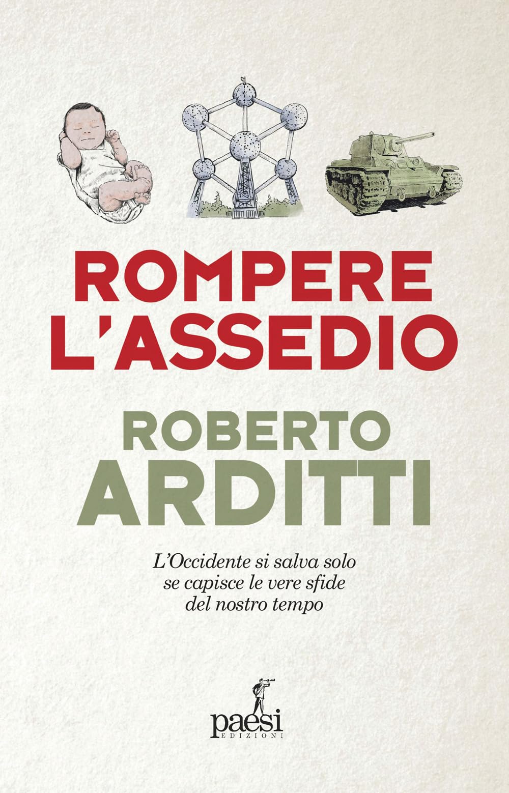 Rompere L'assedio. L'occidente Si Salva Solo Se Capisce Le Vere Sfide Del Nostro Tempo - 4