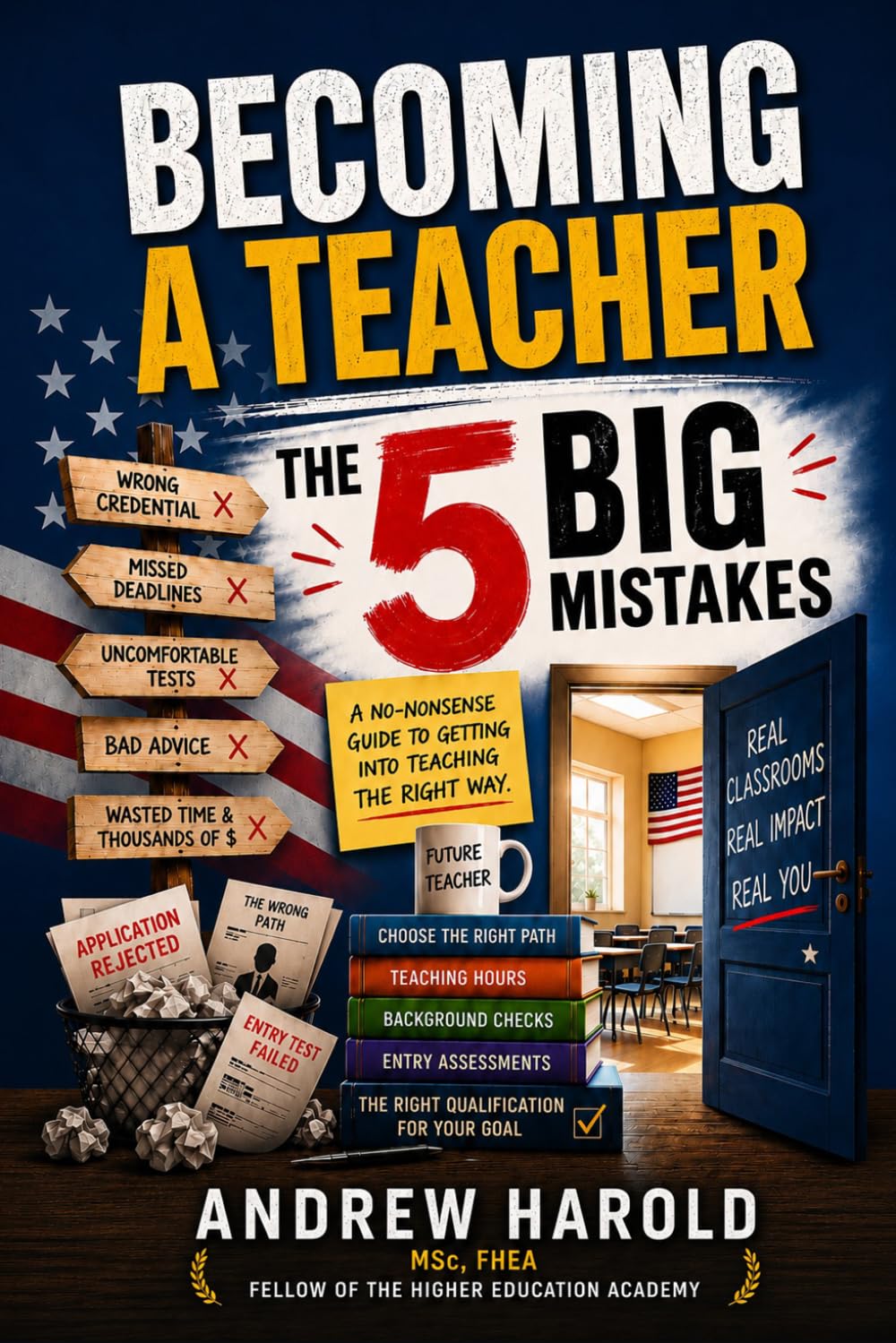 Becoming a Teacher: The 5 BIG Mistakes to Avoid: A Practical Guide to Teacher Preparation and Certification