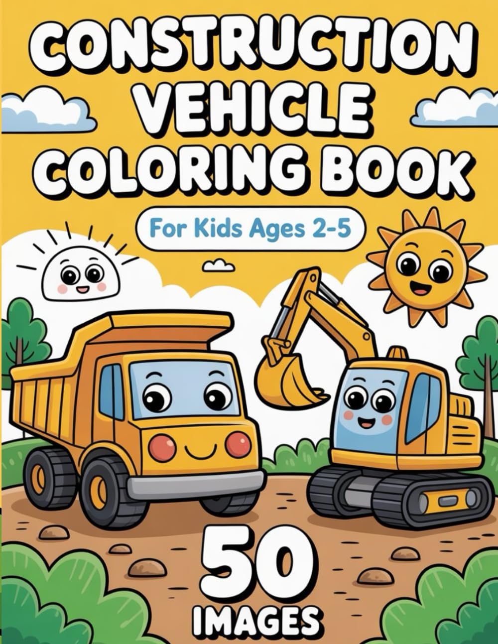 Construction Vehicle Coloring Book for Kids Ages 2-5:: 50 Cute and Simple Construction Vehicles: Dump Trucks, Excavators, Bulldozers, Cranes & More | Easy Big Images for Toddlers and Preschoolers