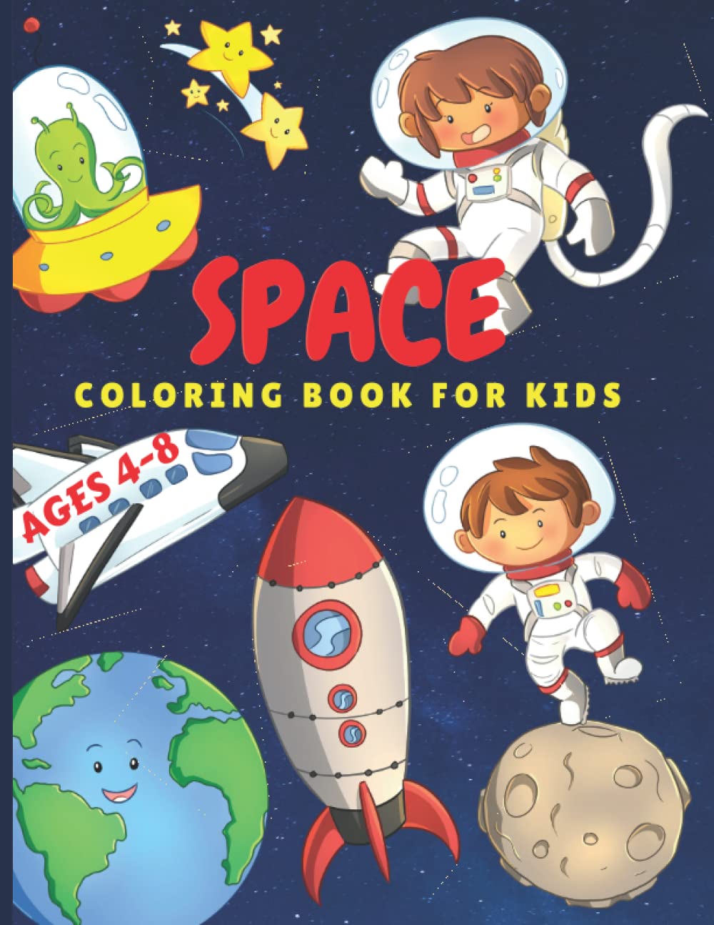 Space Coloring Book for Kids Ages 4-8: 40 Fun and Cute Coloring Pages of Outer Space: Planets, Kids Astronauts, Space Ships, Rockets, and More for ... & Astronaut Coloring Book for Toddlers)