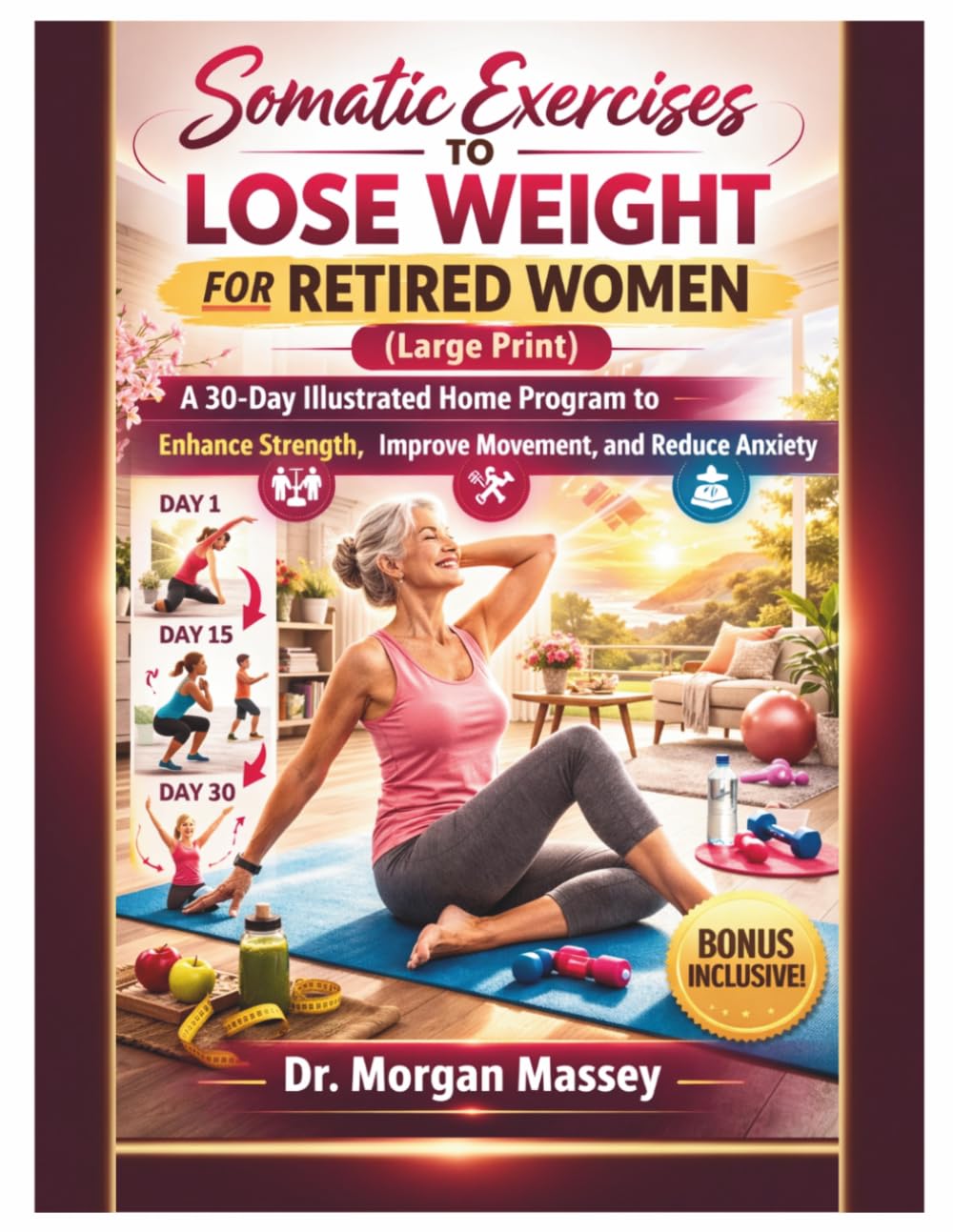Somatic Exercises to Lose Weight for Retired Women (Large Print): A 30-Day Illustrated Home Program to Enhance Strength, Improve Movement, and Reduce Anxiety