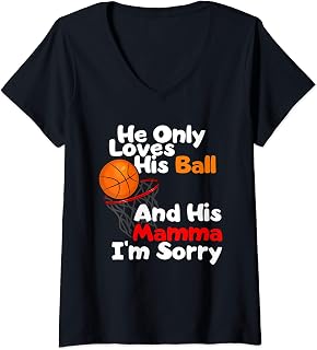 Womens He Loves His Ball And His Momma I'm Sorry Basketball Shirt V-Neck T-Shirt