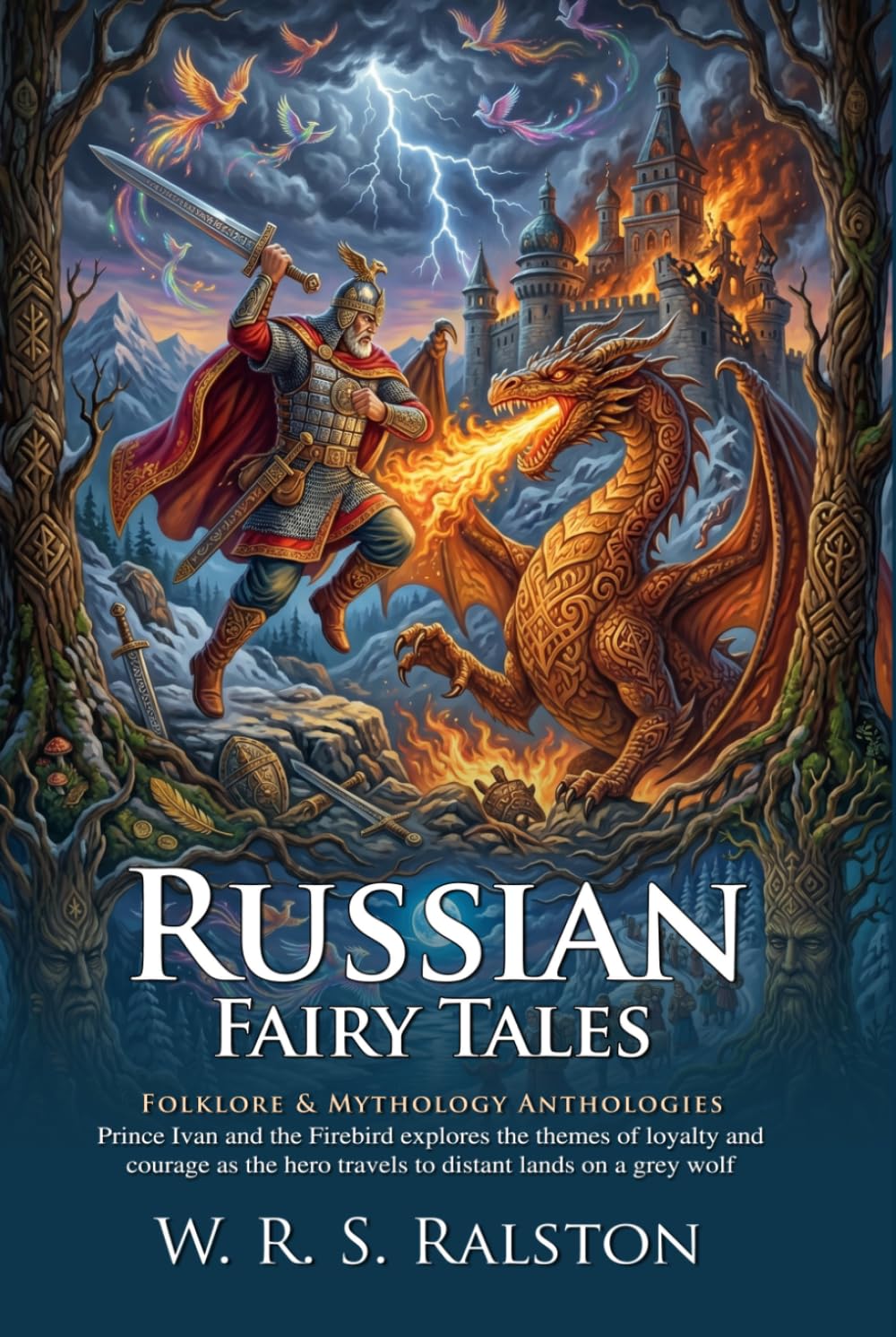 Russian Fairy Tales: Magical Slavic Folklore and Ancient Legends: Epic Muscovite Magic - Fully Illustrated Edition with Author Biography