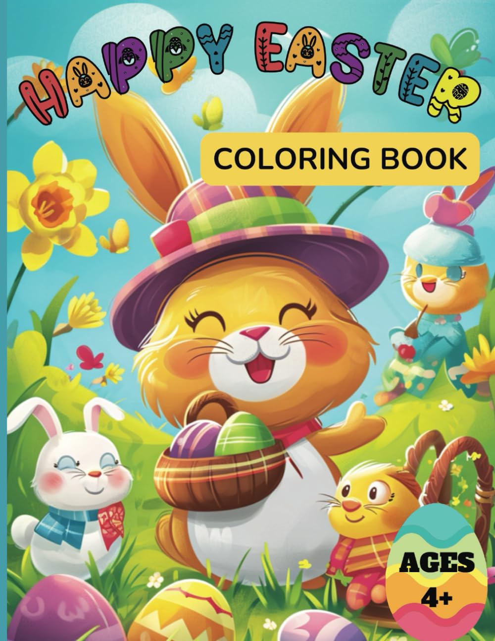 Happy Easter Coloring Book For Kids Ages 4+: 50 Cute and Fun Images of Easter Eggs, Bunnies, Springtime and More
