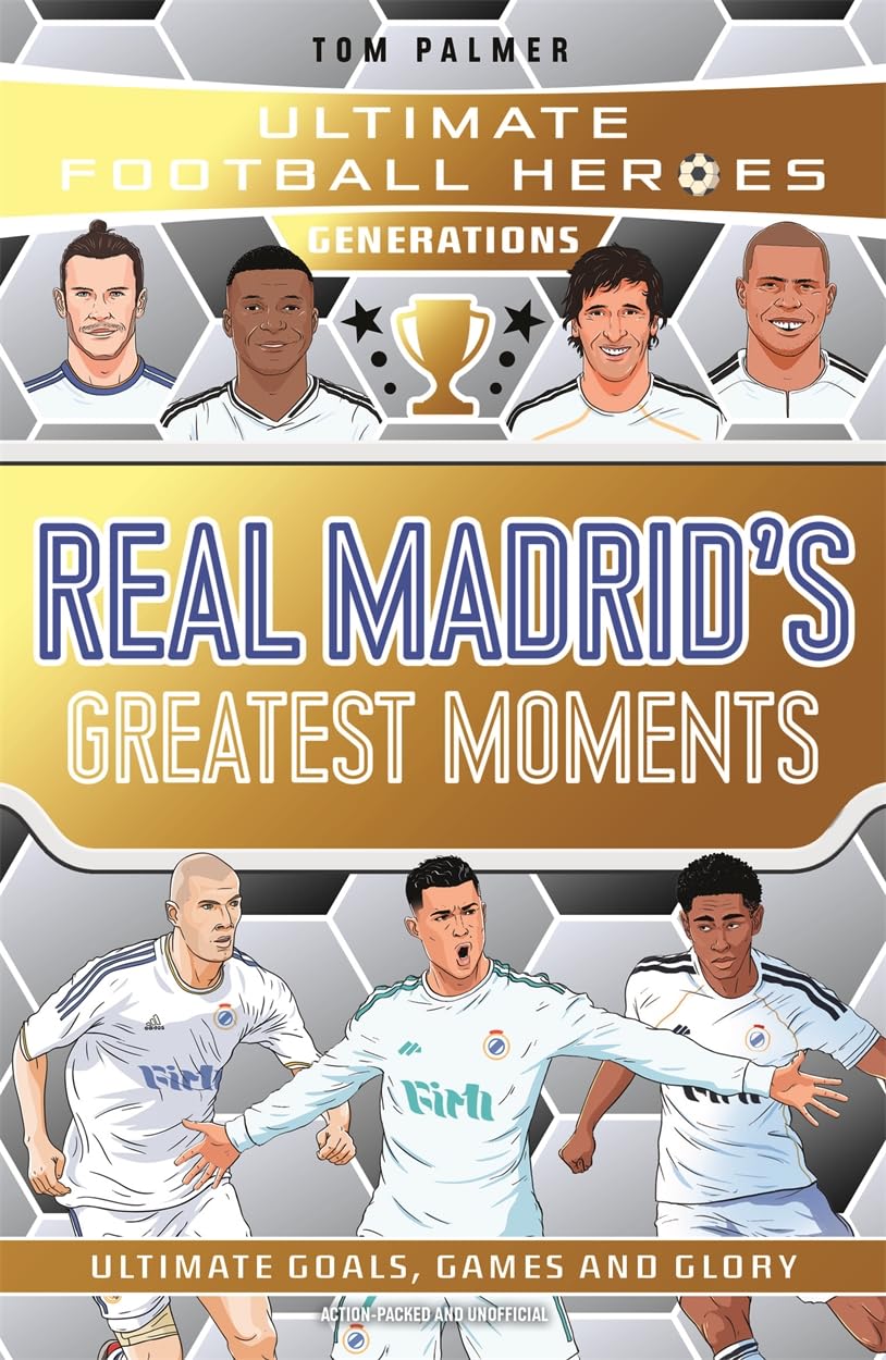 Ultimate Football Heroes Generations: Real Madrid's Greatest Moments: Collect them all!