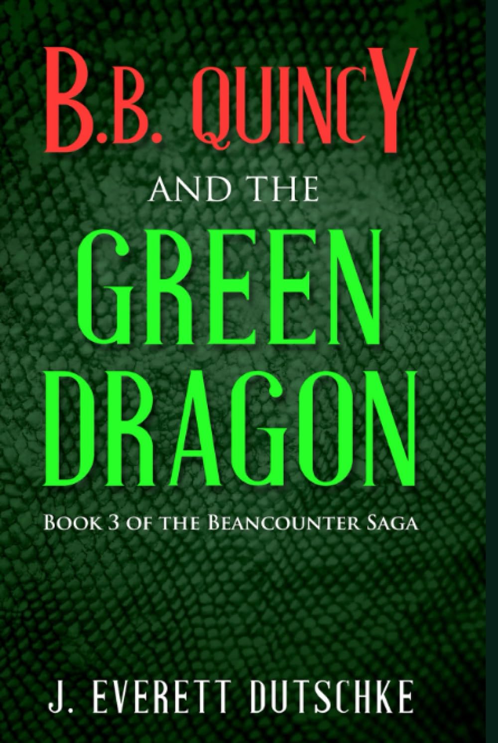 B. B. Quincy and the Green Dragon: Book 3 of the Beancounter Saga (B. B. Quincy and the Beancounter Saga)