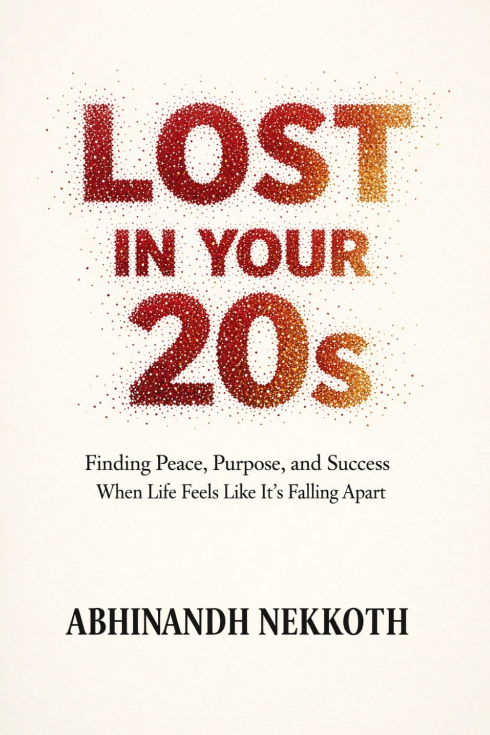 Lost in Your 20s: Finding Peace, Purpose, and Success When Life Feels Like It’s Falling Apart