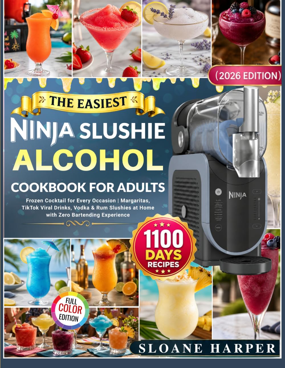 The Easiest Ninja Slushie Alcohol Cookbook for Adults (2026 EDITION): Frozen Cocktail for Every Occasion | Margaritas, Tiktok Viral Drinks, Vodka & Rum Slushies at Home with Zero Bartending Experience