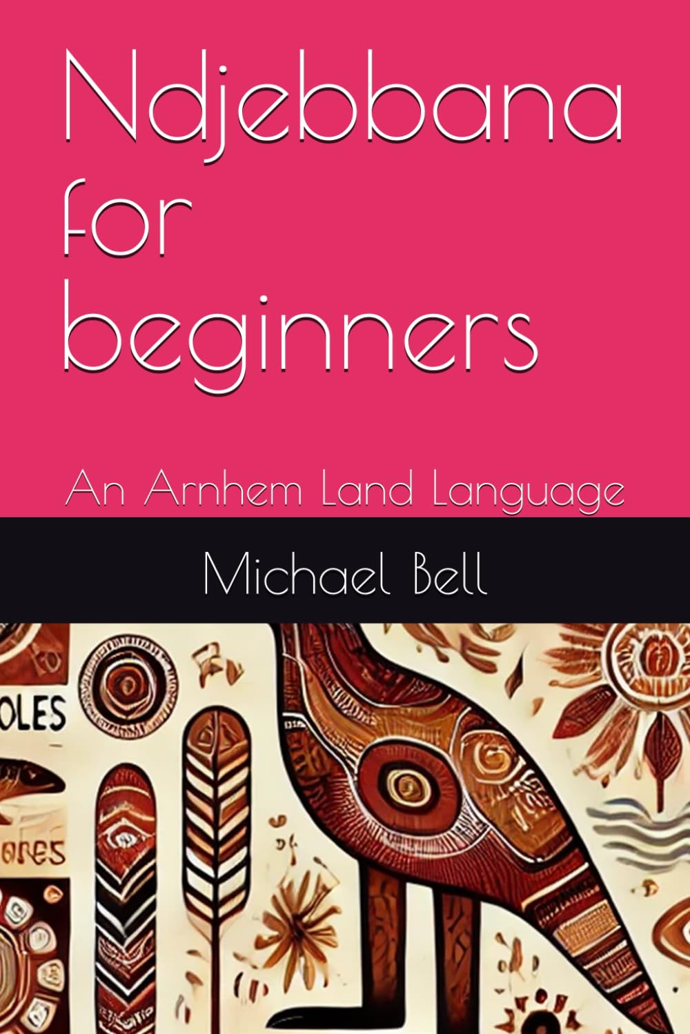 Ndjebbana for beginners: An Arnhem Land Language