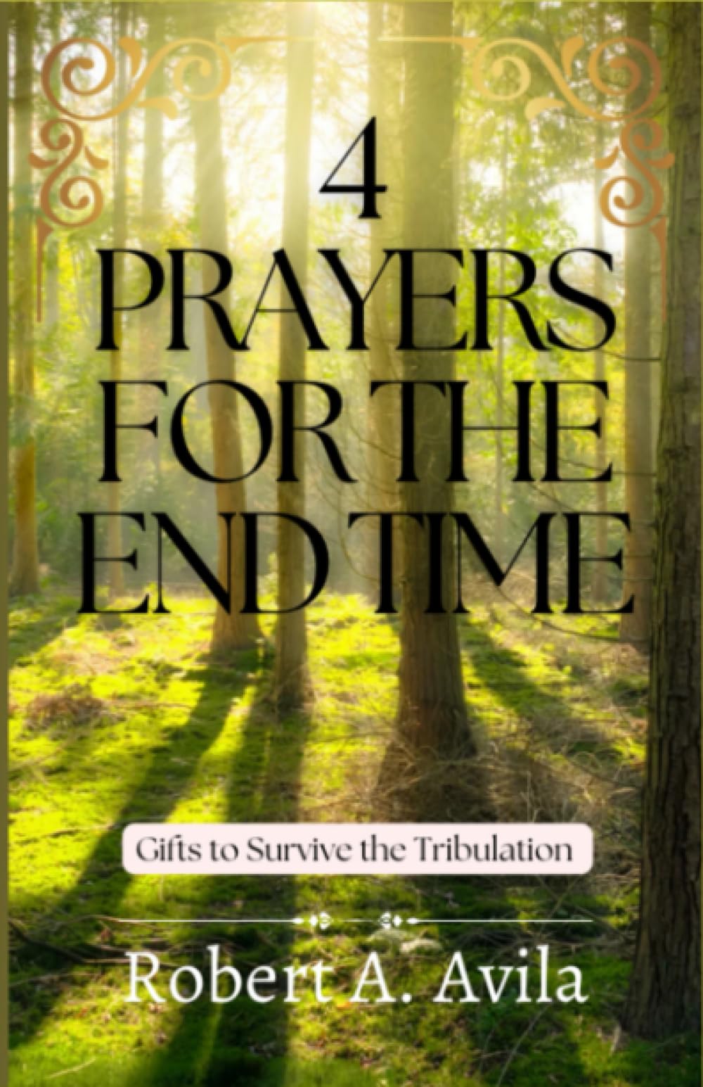 4 Prayers for the End Time: Guidance to Survive the Tribulation (How to Pray, Christian)