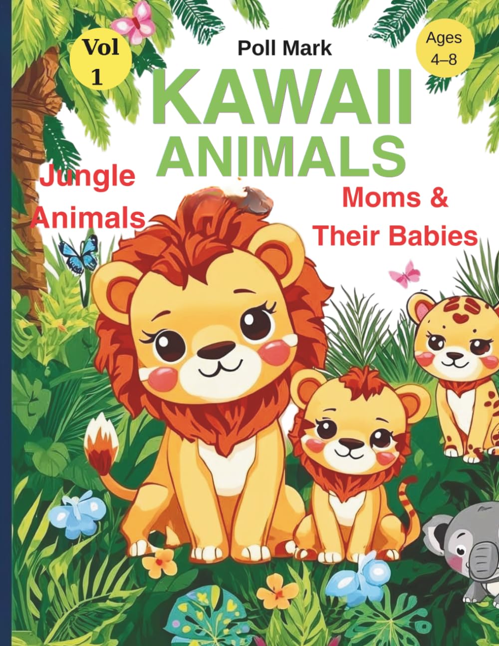 Kawaii Animals Coloring Book Vol. 1: Jungle Animals: Moms & Their Babies | 22 Kawaii Illustrations to Color with Fun Facts | Ages 4–8
