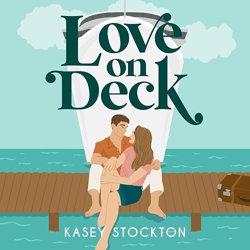 Love on Deck: Arcadia Creek, Book 1