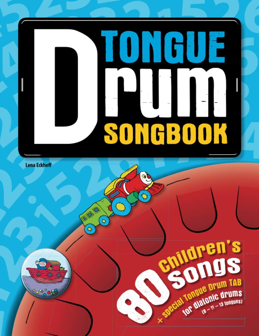 Tongue Drum Songbook: 80 Children’s Songs for Tongue Drum