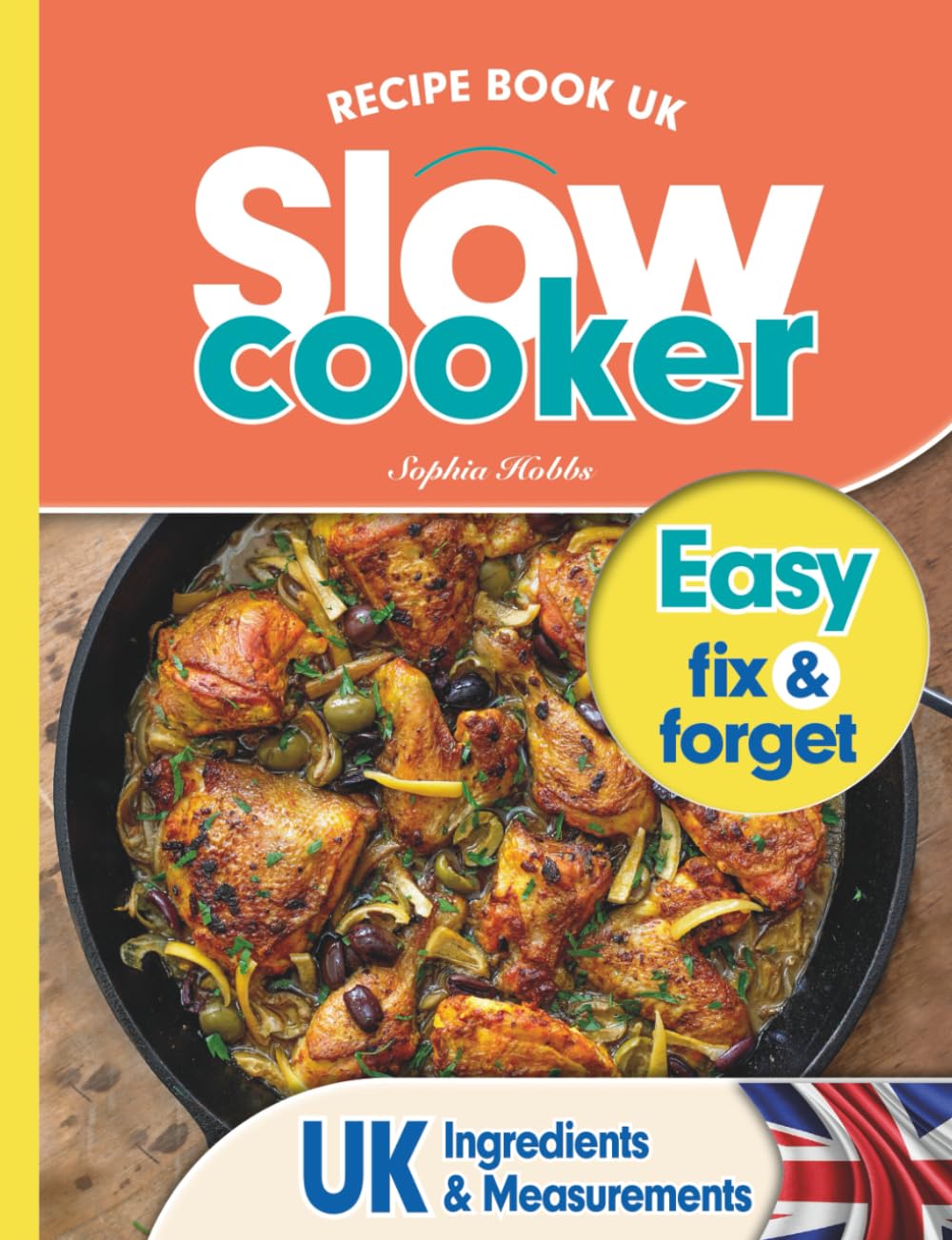 Slow Cooker Recipe Book UK: 100 Fix & Forget, Easy, Healthy Crock Pot Cookbook