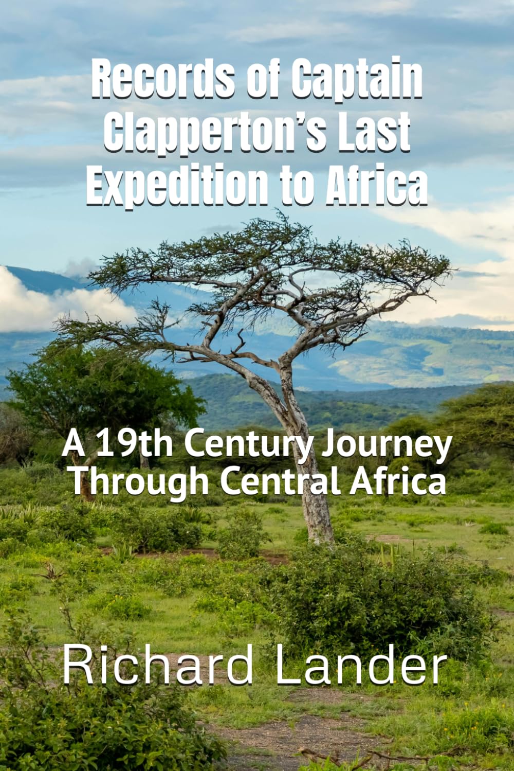 Records of Captain Clapperton’s Last Expedition to Africa: A 19th Century Journey Through Central Africa