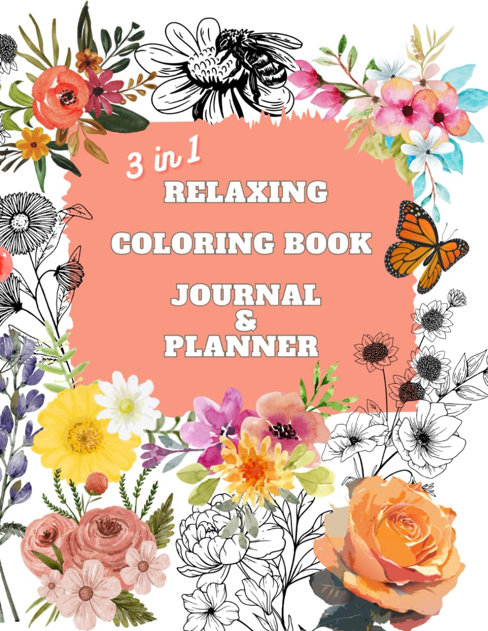3 in 1 Relaxing Coloring book Journal & Planner: Calming Floral designs for Adults and Teens to color.