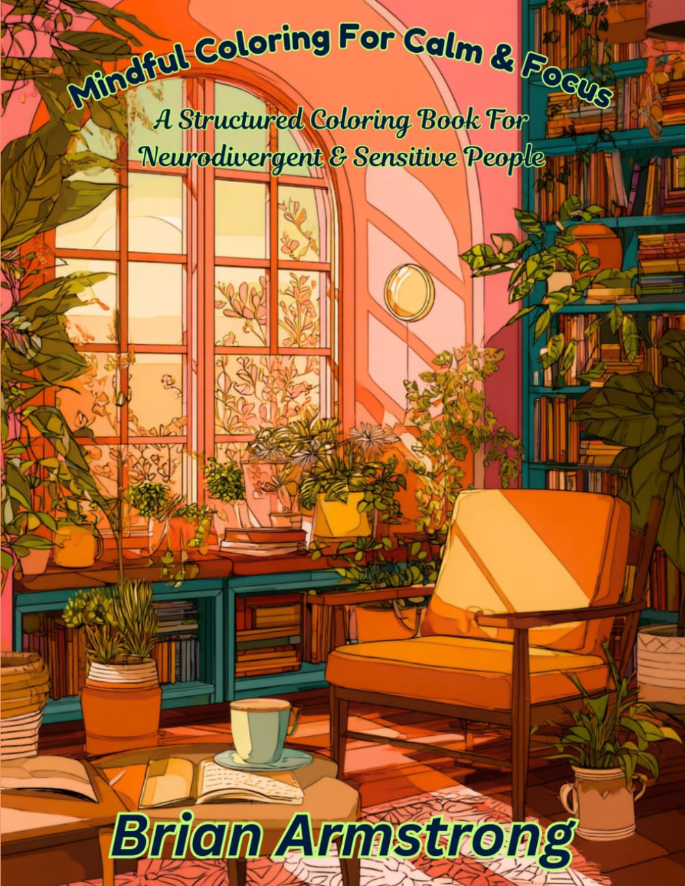 Mindful Coloring For Calm & Focus: A Structured Coloring Book For Neurodivergent & Sensitive People