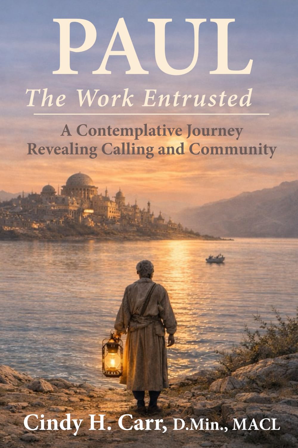 PAUL: The Work Entrusted: A Contemplative Journey Revealing Calling and Community