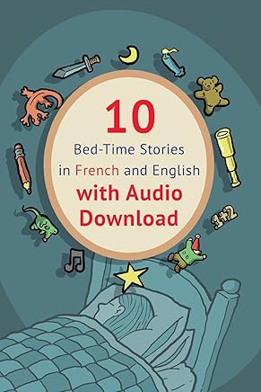 10 Bed-Time Stories in French and English with audio download: French for Kids: Learn French with Parallel -French English Text