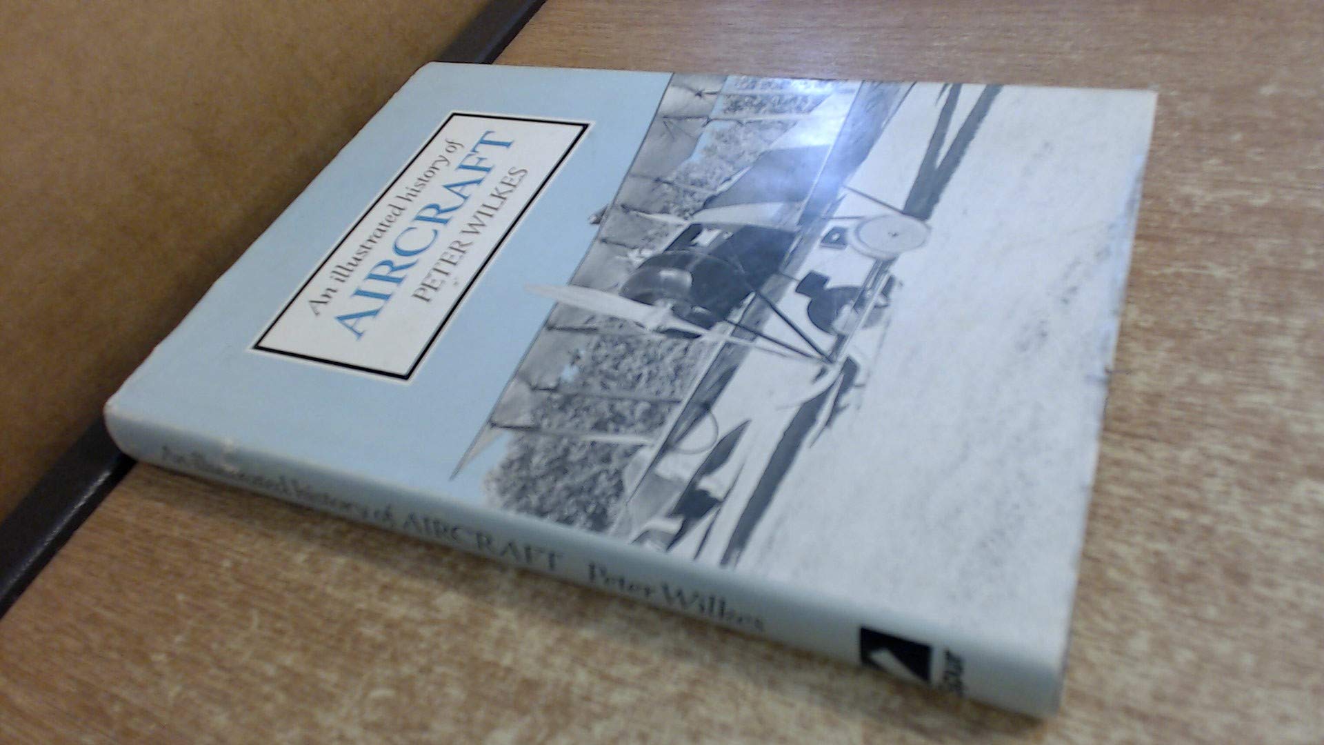 Illustrated History of Aircraft