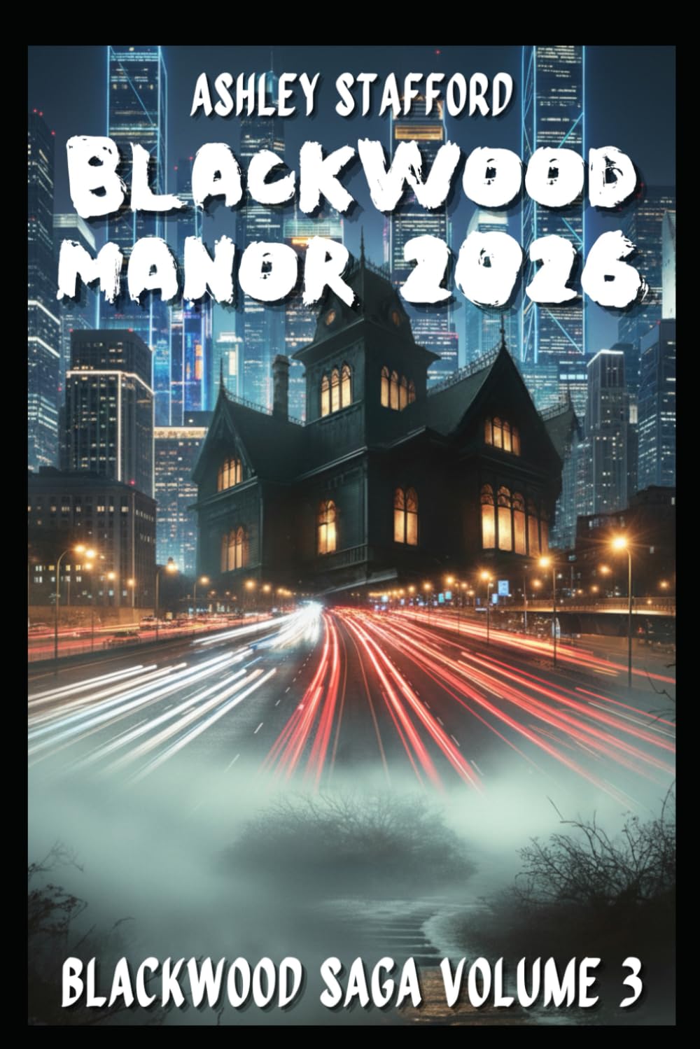 BLACKWOOD MANOR YEAR 2026: A dark legacy, a forbidden love, a secret that shouldn't be revealed. A gothic thriller. Between memory, blood and intelligence artificial. (BlackWood Trilogy)