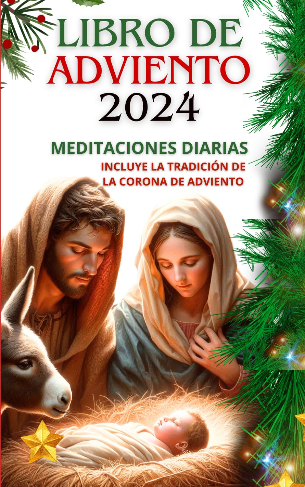 Libro para el ADVIENTO 2024. Incluye cómo hacer una CORONA DE ADVIENTO, Oraciones y Reflexiones Catolicas: Prepárate para la NAVIDAD con Meditaciones ... la Navidad. Bellas Ilustraciones a Color.