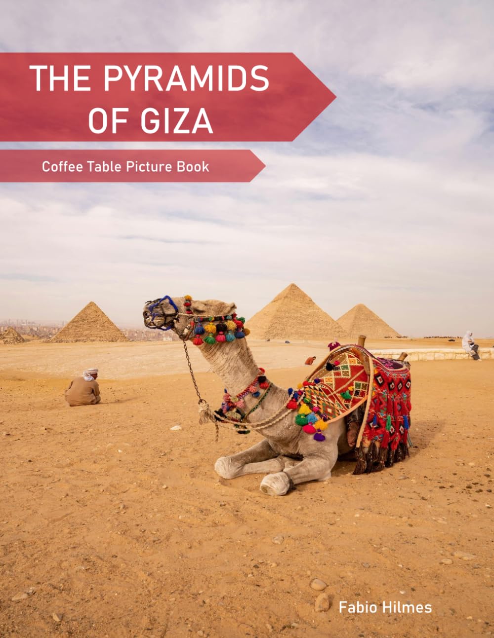 The Pyramids Of Giza: A Coffee Table Picture Book, An Ideal Gift for Travel and Tourism Enthusiasts, Promoting Relaxation and Meditation.