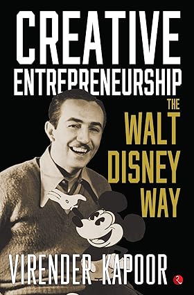 CREATIVE ENTREPRENEURSHIP THE WALT DISNEY WAY