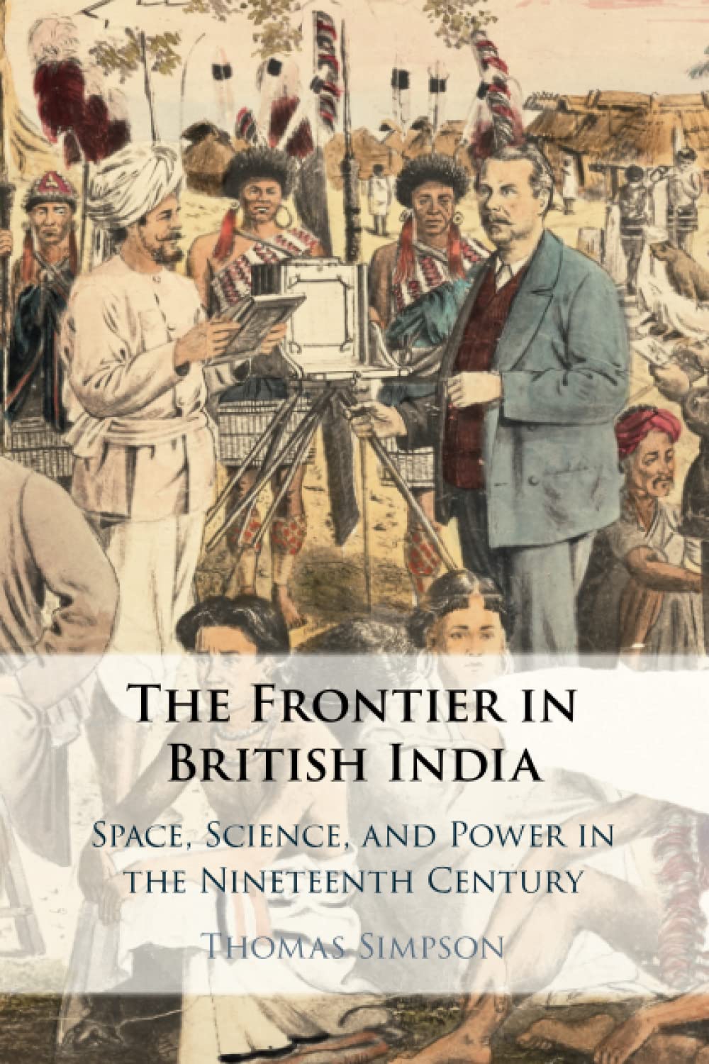 The Frontier in British India: Space, Science, and Power in the Nineteenth Century