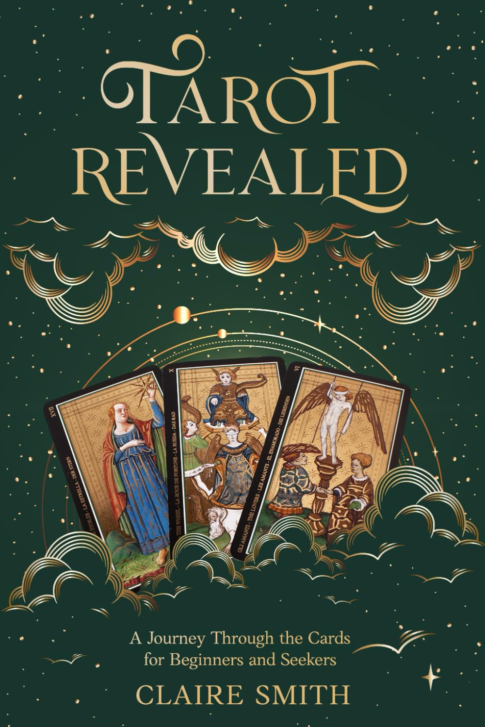 Tarot Revealed - A Journey Through the Cards for Beginners and Seekers