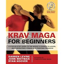 Krav Maga for Beginners A Step-by-Step Guide to the World's Easiest-to-Learn, Most-Effective Fitness and Fighting Program