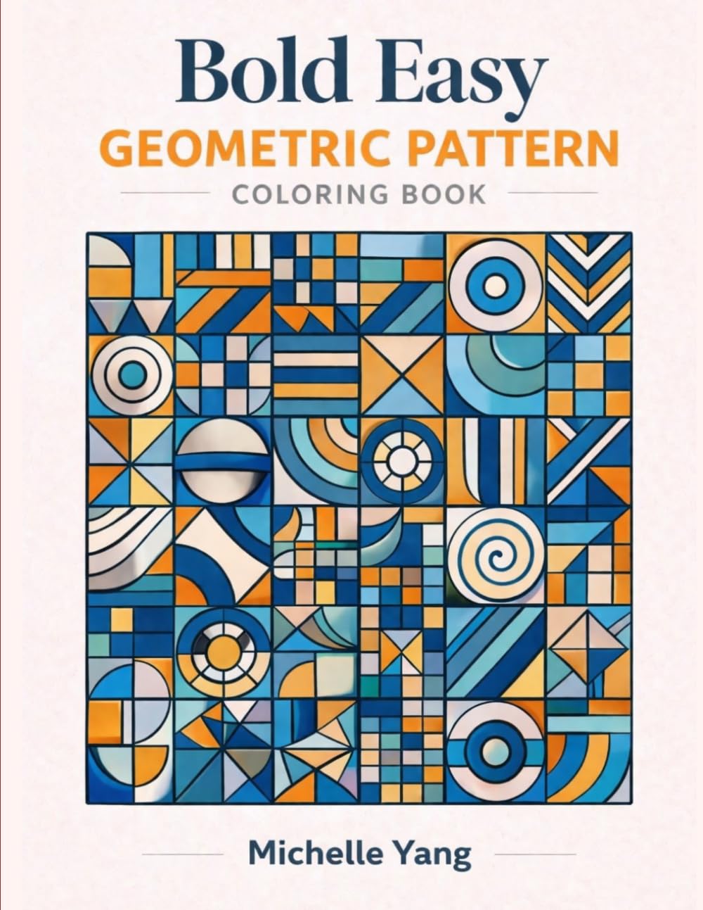 Bold & Easy Geometric Pattern Coloring Book: Big, Simple Shapes, Thick Lines, Easy to Color for Adults and Teens