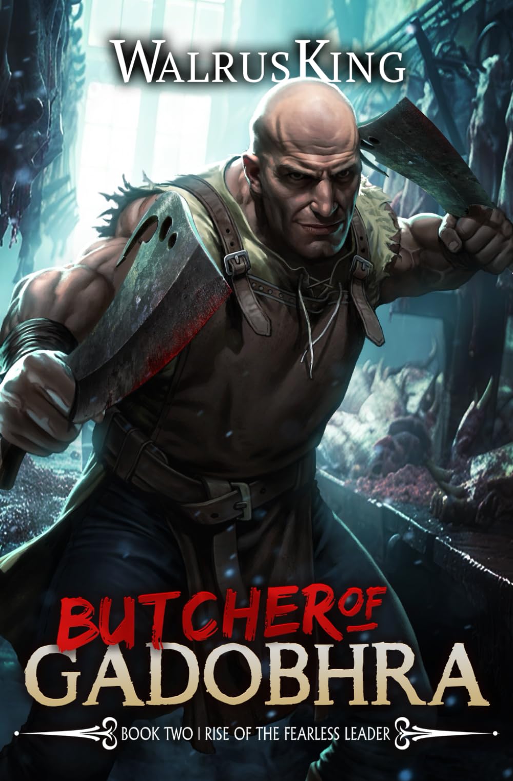 Rise of the Fearless Leader: A LitRPG Adventure: 2 (Butcher of Gadobhra)