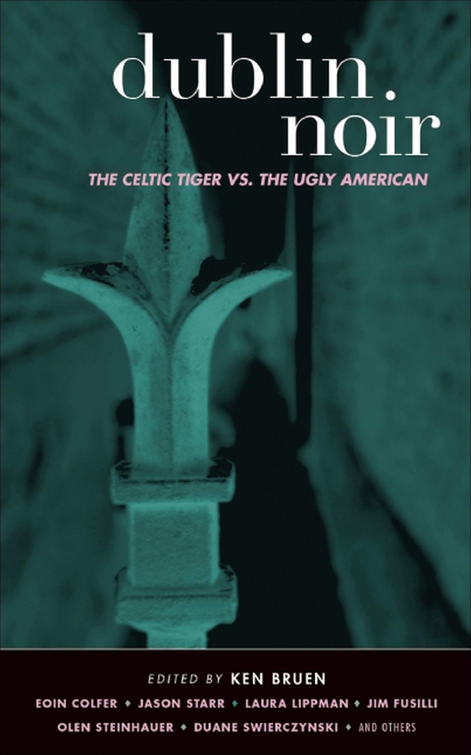 Dublin Noir: The Celtic Tiger vs. The Ugly American (Akashic Noir Series)