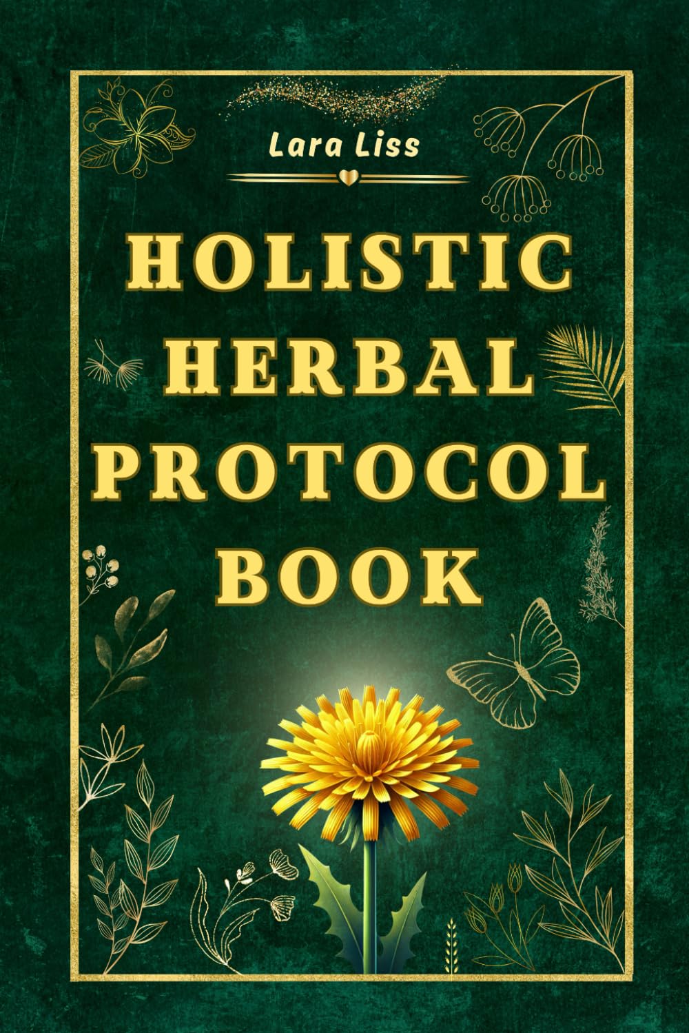 Holistic Herbal Protocol Book: Encyclopedia of Herbal Medicine with Practical Recipes