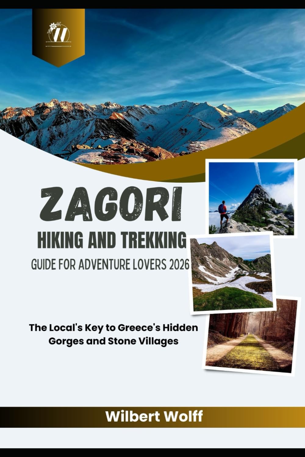 Zagori Hiking And Trekking Guide For Adventure Lovers 2026: The Local's Key to Greece's Hidden Gorges and Stone Villages (TRAILBLAZER GUIDES)