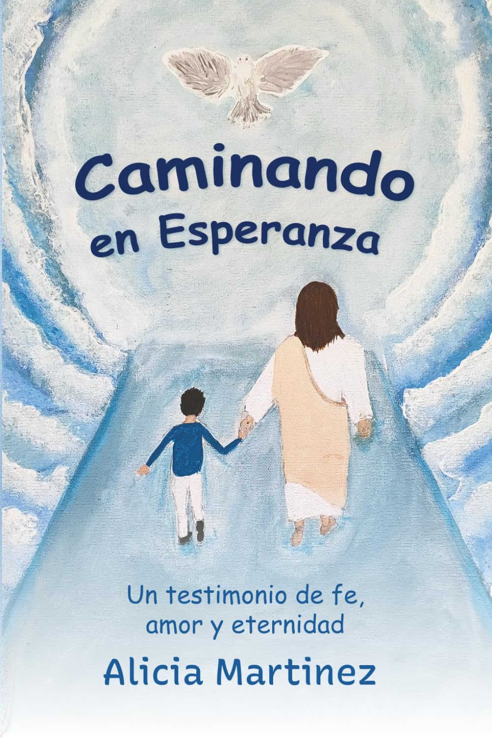 Caminando en Esperanza: Un testimonio de Fe, Amor y Eternidad.
