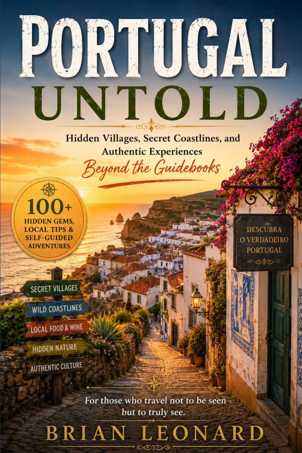 PORTUGAL UNTOLD: Hidden Villages, Secret Coastlines, and Authentic Experiences