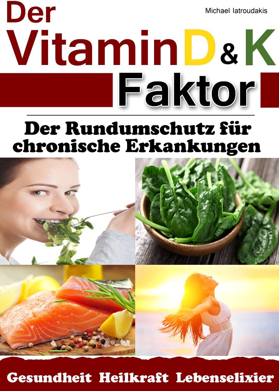 Der Vitamin D & K Faktor: Der Rundumschutz für chronische Erkrankungen...(Sammelband / WISSEN KOMPAKT) (German Edition)