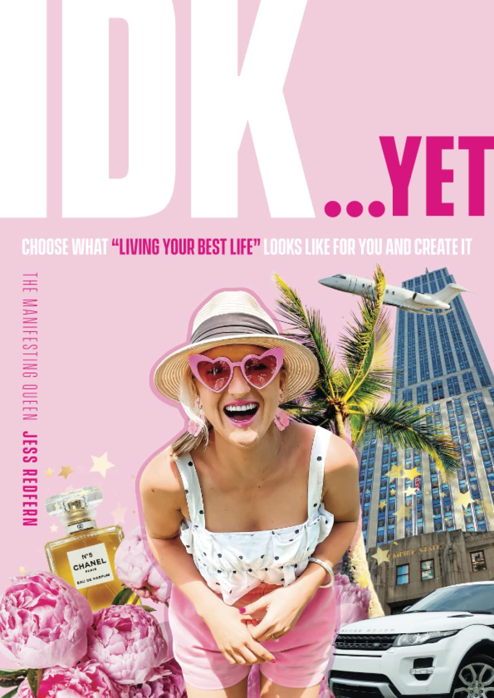 idk...yet: Choose what “living your best life” looks like for you and create it